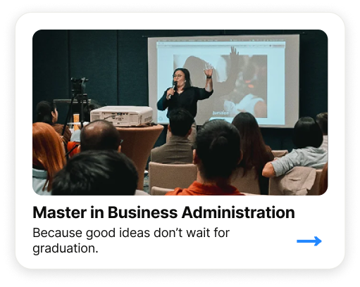 Master in Business Administration - Because good ideas don't wait for graduation