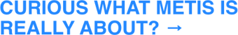 Curious What Metis Is Really About_ →-1